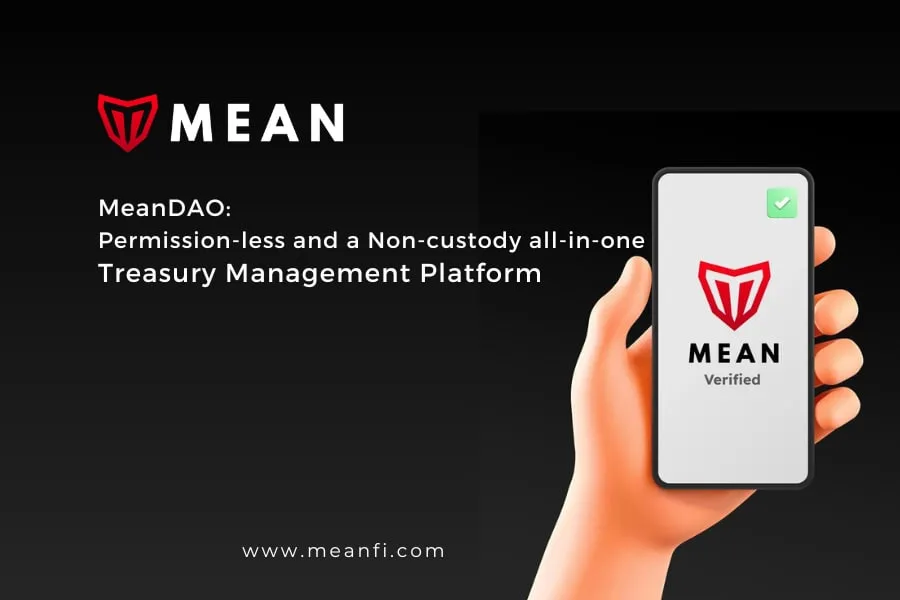 Introducing MeanDAO – Bringing True Ownership of Assets to Businesses and Individuals Through Self Custody